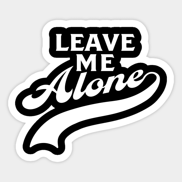 Leave Me Alone Sticker by Gregorous Design